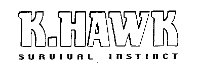 K.HAWK SURVIVAL INSTINCT
