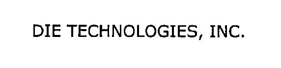 DIE TECHNOLOGIES, INC.