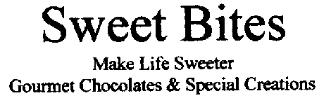 SWEET BITES MAKE LIFE SWEETER GOURMET CHOCOLATES & SPECIAL CREATIONS