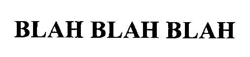 BLAH BLAH BLAH