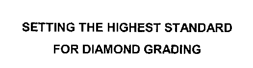 SETTING THE HIGHEST STANDARD FOR DIAMOND GRADING