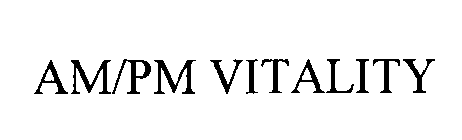 AM/PM VITALITY