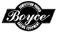 BOYCE COMPETITION PROVEN RACING EQUIPMENT