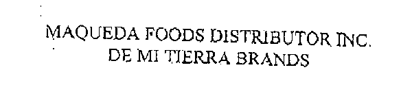 MAQUEDA FOODS DISTRIBUTOR INC. DE MI TIERRA BRANDS