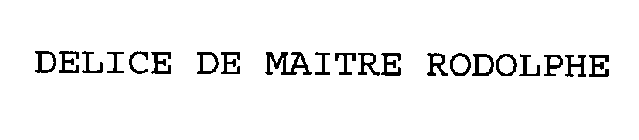 DELICE DE MAITRE RODOLPHE