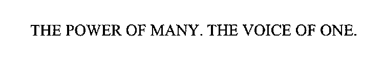 THE POWER OF MANY. THE VOICE OF ONE.