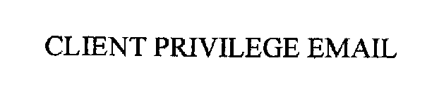 CLIENT PRIVILEGE EMAIL