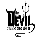 THE DEVIL MADE ME DO IT