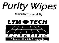 PURITY WIPES MANUFACTURED BY LYM TECH SCIENTIFIC A DIVISION OF THE JOHN R. LYMAN CO.