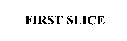 FIRST SLICE