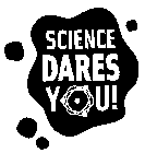SCIENCE DARES YOU!