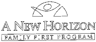 A NEW HORIZON FAMILY FIRST PROGRAM