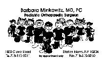 BARBARA MINKOWITZ, MD, PC PEDIATRIC ORTHOPAEDIC SURGEON BY APPOINTMENT ONLY 1800 CLOVE ROAD STATEN ISLAND, NY 10304 TEL.718-815-0011 FAX.718-815-0010