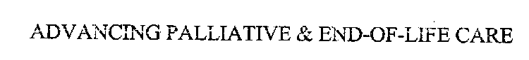 ADVANCING PALLIATIVE & END-OF-LIFE CARE