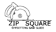 ZIP SQUARE OFFSETTING SAW GUIDE