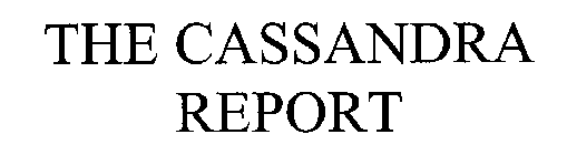 THE CASSANDRA REPORT