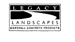 LEGACY LANDSCAPES MARSHALL CONCRETE PRODUCTS