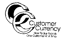 CC CUSTOMER CURRENCY HOW TO BUY FRIENDS ONE CUSTOMER AT A TIME