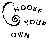 CHOOSE YOUR OWN