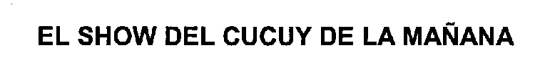 EL SHOW DEL CUCUY DE LA MANANA