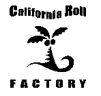 CALIFORNIA ROLL FACTORY