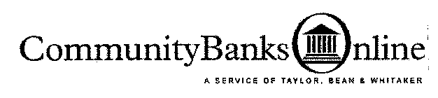 COMMUNITY BANKS ONLINE A SERVICE OF TAYLOR, BEAN & WHITAKER