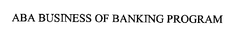 ABA BUSINESS OF BANKING PROGRAM