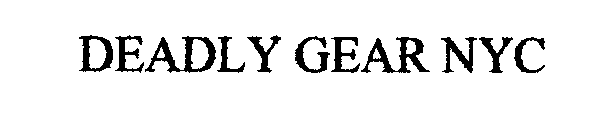 DEADLY GEAR NYC