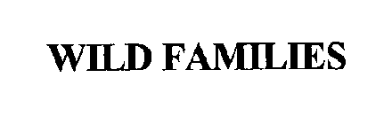 WILD FAMILIES