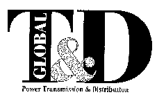 T&D GLOBAL POWER TRANSMISSION & DISTRIBUTION