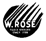 W. ROSE TOOLS ENDURE SINCE 1798
