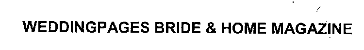 WEDDINGPAGES BRIDE & HOME MAGAZINE