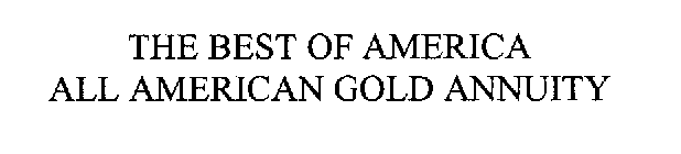 THE BEST OF AMERICA ALL AMERICAN GOLD ANNUITY