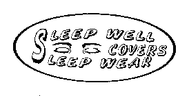 SLEEP WELL SLEEP WEAR COVERS