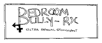 BEDROOM BULLY-R ULTRA SEXUAL STIMULANT