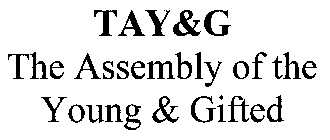 TAY&G THE ASSEMBLY OF THE YOUNG & GIFTED