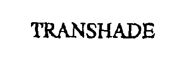 TRANSHADE