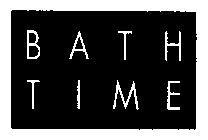 BATH TIME