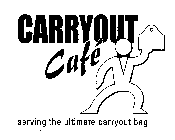 CARRYOUT CAFE SERVING THE ULTIMATE CARRYOUT BAG