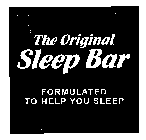 THE ORIGINAL SLEEP BAR FORMULATED TO HELP YOU SLEEP