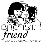 MY BREAST FRIEND BECAUSE EVERY BODY MATTERS