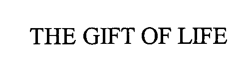 THE GIFT OF LIFE