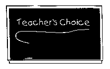 TEACHER'S CHOICE