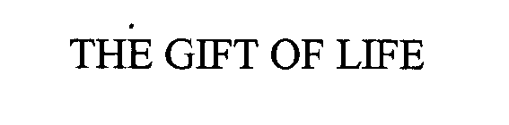 THE GIFT OF LIFE