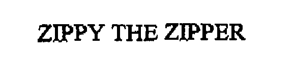 ZIPPY THE ZIPPER