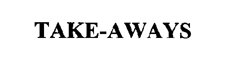 TAKE-AWAYS