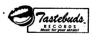 TASTEBUDS RECORDS MUSIC FOR YOUR SENSES!