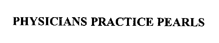 PHYSICIANS PRACTICE PEARLS