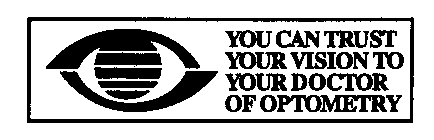 YOU CAN TRUST YOUR VISION TO YOUR DOCTOR OF OPTOMERY