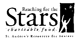 REACHING FOR THE STARS CHARITABLE FUND ST. ANDREW'S RESOURCES FOR SENIORS